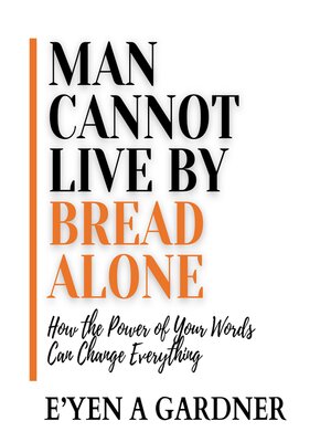 cover image of Man Cannot Live by Bread Alone